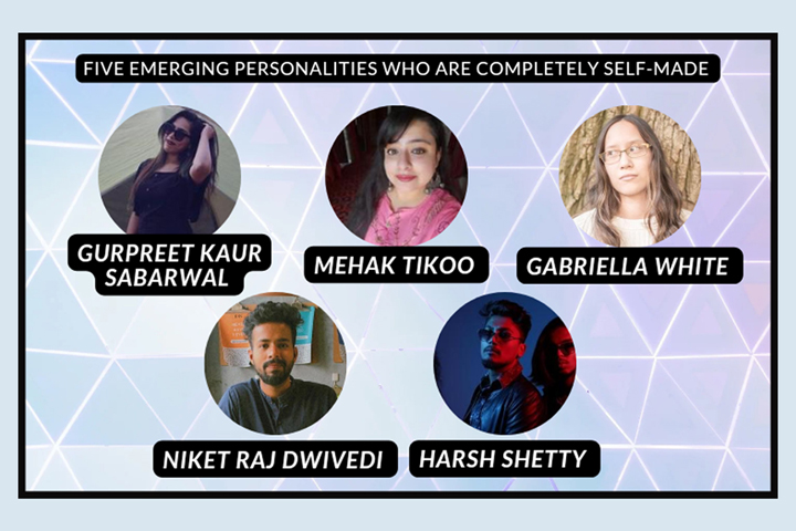 Five Emerging Personalities Who Are Completely Self-made.
