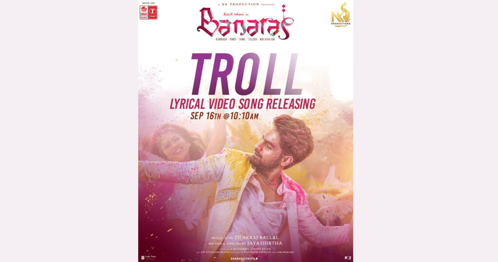 New Song 'Troll Song' from 'Banaras' movie Starring Zaid Khan and Sonal Monteiro to Release on 16th September