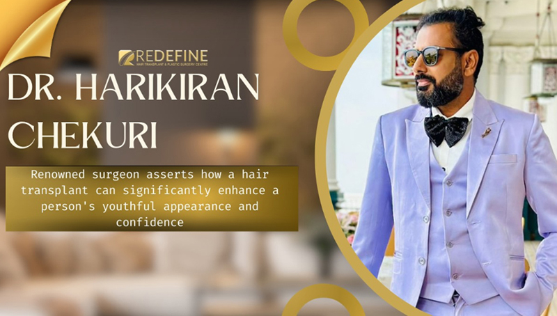 Renowned surgeon, Dr. Harikiran Chekuri, hair transplant, Redefine clinic