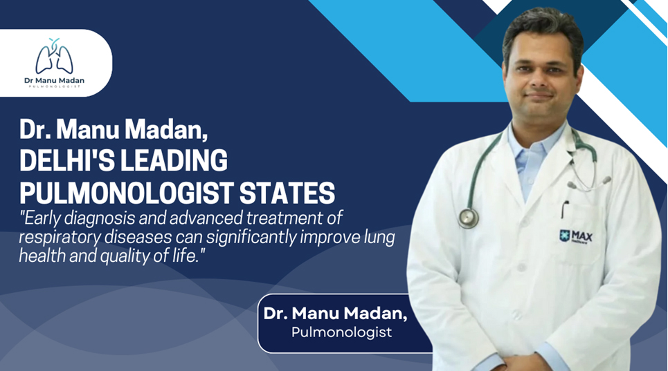 Delhi-based, Dr. Manu Madan offers comprehensive pulmonary and critical care solutions.