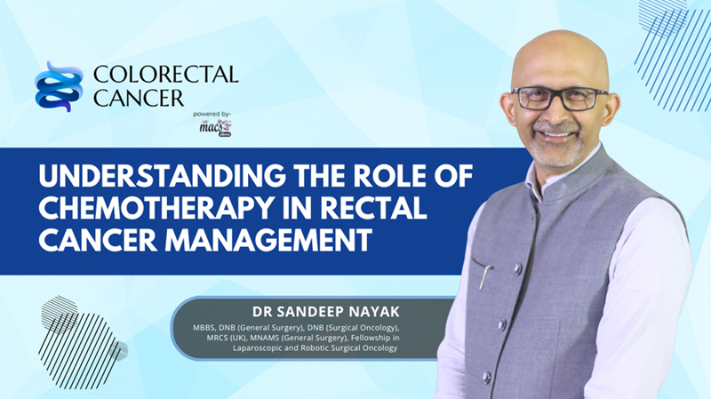 The Role of Chemotherapy in Rectal Cancer Treatment Current Approaches and Benefits Dr. Sandeep Nayak