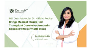 MD Dermatologist, Dr. Nikitha Reddy, Medical-Grade Hair Transplant Care, DermaHT Hair Transplant Clinic